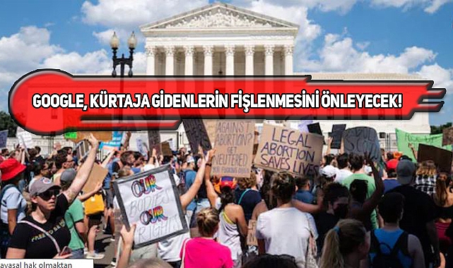 ABD'de Kürtaja Gidenleri Google'dan Koruma Kararı!