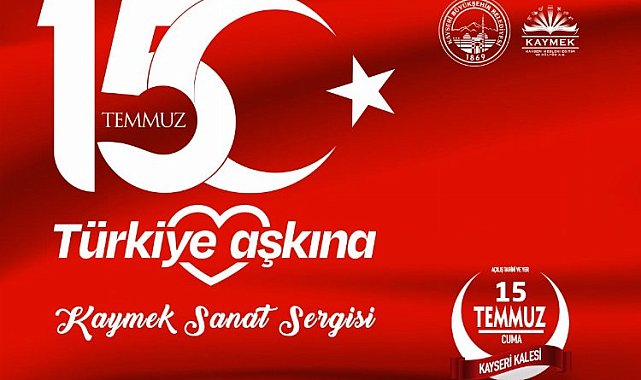 Kayseri Büyükşehir'den 15 Temmuz sergisi