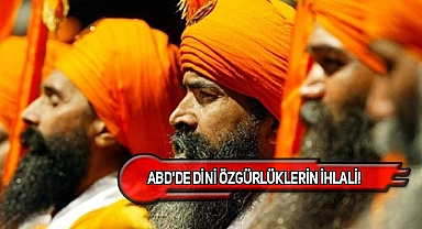 ABD'de Sih Sığınmacıların Sarıklarına El Konuldu!