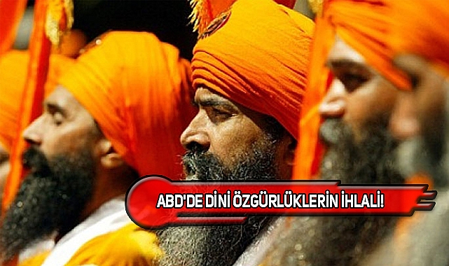 ABD'de Sih Sığınmacıların Sarıklarına El Konuldu!