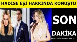 Hadise o iddialarla ilgili sessizliğini bozdu!