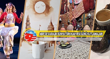 Dünya Türk Kahvesi Günü ABD'de Kutlanacak
