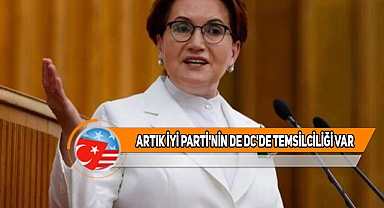 Meral Akşener’in Talimatıyla ABD'de Temsilcilik Açıldı