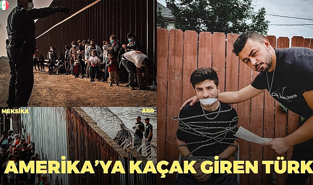 32 Bin Türk, Meksika'dan ABD'ye Kaçak Geçti