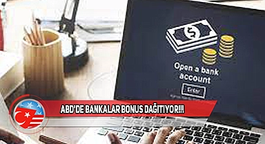 ABD'de Banka Hesabı Açtırarak Para Kazanabilirsiniz!