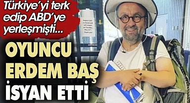 ABD'de bulunan Erdem Baş isyan etti