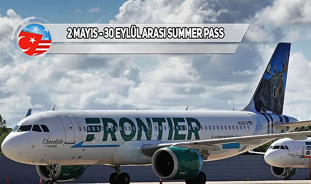 Frontier'dan Yaz Boyu Sınırsız Uçuş Sadece 399 Dolar