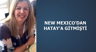 New Mexico'dan Elçin Bahadırlı Hatay'da Vefat Etti