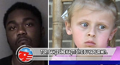 ABD'de Küçük Kızı, Top Yüzünden Öldüren Cani