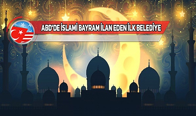 ABD'de Bir Belediye Ramazan Bayramı'nı Tatil İlan Etti
