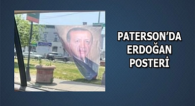 Erdoğan'ın Posteri Paterson'da Ana Yola Asıldı