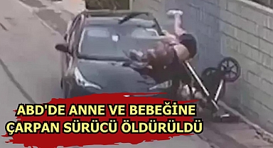  ABD'DE ANNE VE BEBEĞİNE ÇARPAN SÜRÜCÜ ÖLDÜRÜLDÜ