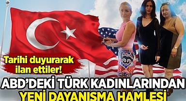 ABD'deki Türk kadınlarından yeni dayanışma hamlesi: Tarihi duyurarak ilan ettiler
