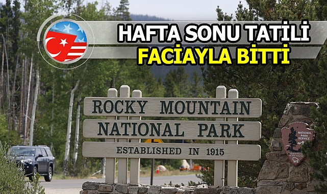 Rocky Mountain Ulusal Parkı'nda metrelerce yüksekten düşen kadın hayatını kaybetti