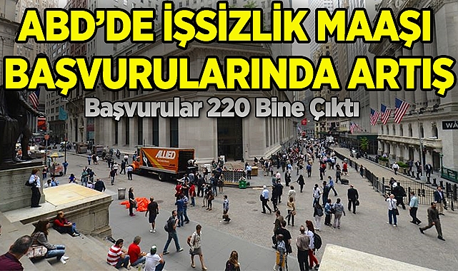 ABD'de İşsizlik Maaşı Başvurularında Artış