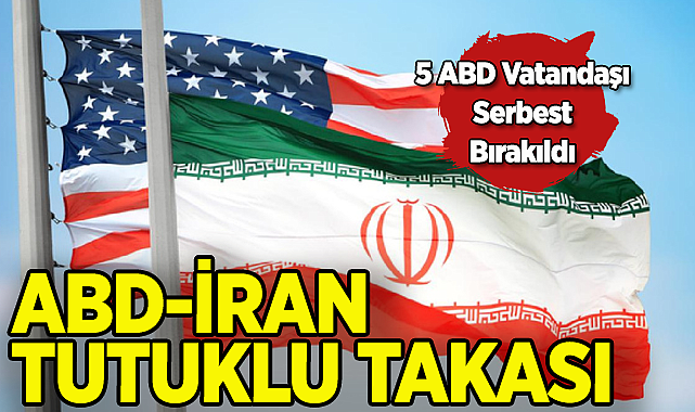 ABD ve İran Arasında Tutuklu Takası Anlaşması