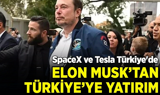 Elon Musk, Türkiye'de Yatırım Yapmak İçin Başvuruda Bulundu