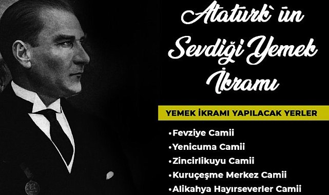 Atatürk'ün sevdiği yemekler ikram edilecek