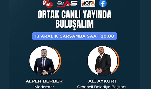 Orhaneli Belediye Başkanı Ali Aykurt ortak canlı yayına konuk oluyor