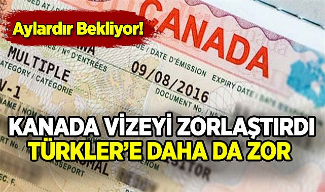 Kanada Vizesi İçin Aylardır Bekliyorlar