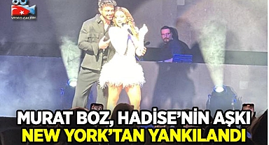 Murat Boz ile Hadise'nin Aşkı New York'tan Yankılandı