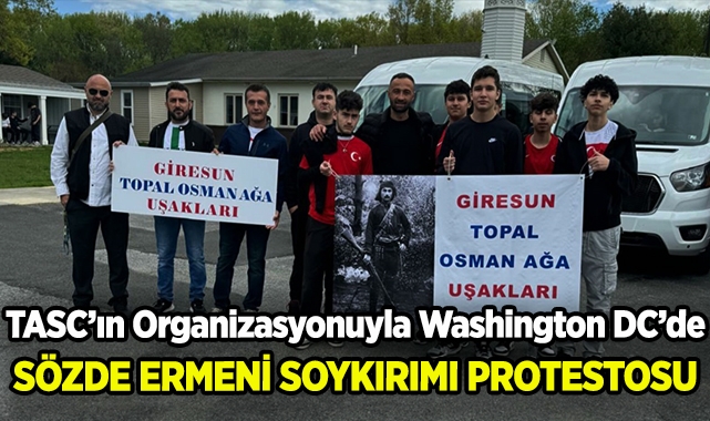 TASC Organizasyonuyla Washington DC 'de Sözde Ermeni Soykırımı Protestosu