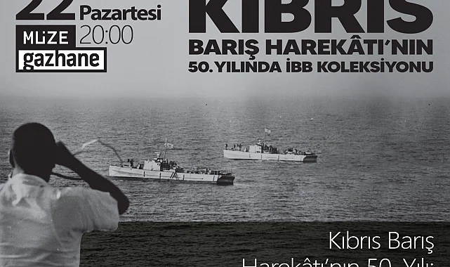 İBB, Kıbrıs Barış Harekâtı'nın 50. yılında anma etkinlikleri düzenliyor