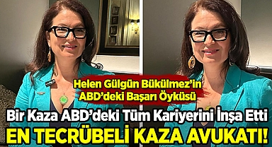 Bir Kaza ABD'deki Tüm Kariyerini İnşa Etti! Kaza Avukatlarının En Tecrübelisi: Helen Gülgün Bükülmez
