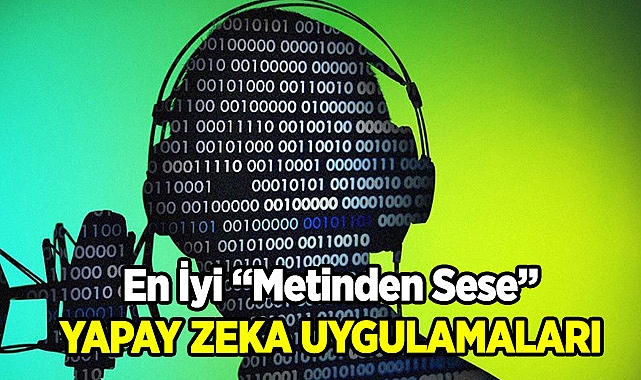 En İyi Metinden Seslendirmeye Yapay Zeka  Uygulamaları