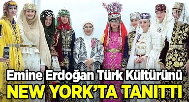 Emine Erdoğan Türk Kültürünü New York'ta Tanıttı!