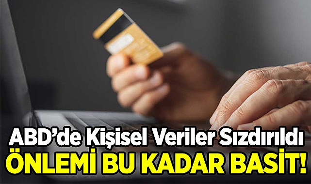 ABD'de Kişisel Veriler Sızdırılıyor: Önlemi İse Bu Kadar Basit!