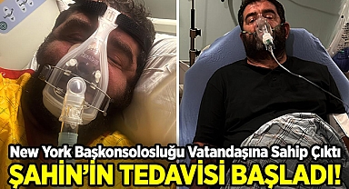 New York Başkonsolosluğu, Vatandaşına Sahip Çıktı: Adem Şahin'in Tedavisine Başlandı!
