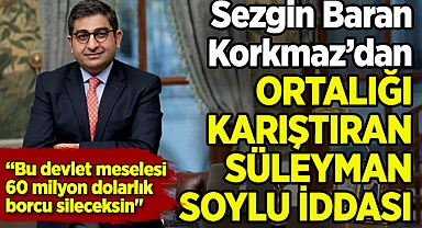 Sezgin Baran Korkmaz'dan Süleyman Soylu Açıklaması: 