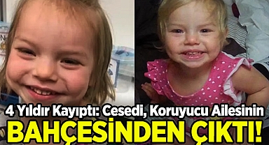 4 Yıldır Kayıptı: Cesedi, Koruyucu Ailesinin Bahçesinden Çıktı!