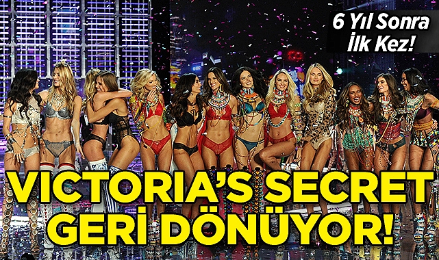 6 Yıl Sonra İlk Kez: Victoria's Secret Defilesi İçin Geri Sayım Başladı!