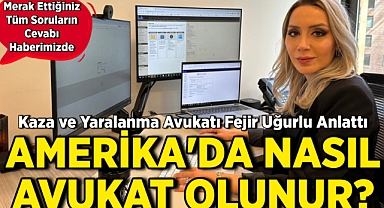ABD'de Nasıl Avukat Olunur? Kaza ve Yaralanma Avukatı Fejir Uğurlu Anlattı