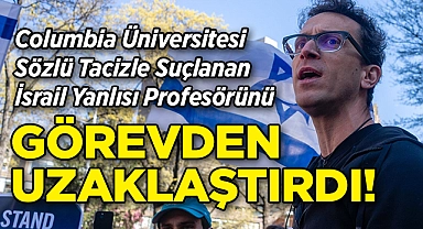 Columbia Üniversitesi, İsrail Yanlısı Profesörünü Görevden Uzaklaştırdı!