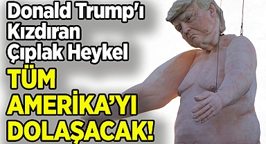 Donald Trump'ı Kızdıran Çıplak Heykel: ABD'de Şehir Şehir Gezecek!