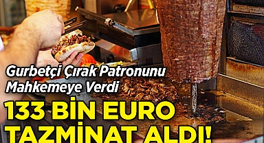 Gurbetçi Çırak Patronunu Mahkemeye Verdi: 133 Bin Euro Tazminat Aldı!