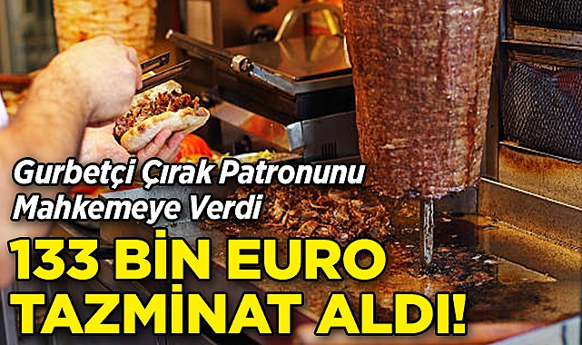 Gurbetçi Çırak Patronunu Mahkemeye Verdi: 133 Bin Euro Tazminat Aldı!