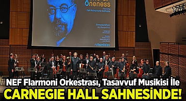NEF Flarmoni Orkestrası, Tasavvuf Musikisi İle Carnegie Hall Sahnesinde!
