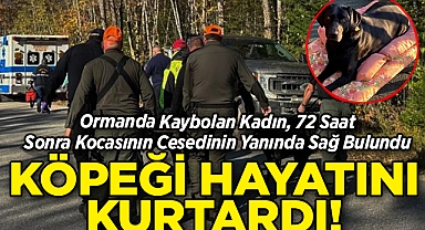 Ormanda Kaybolan Kadın 72 Saat Sonra Kocasının Cesedinin Yanında Bulundu: Köpeği Hayatını Kurtardı!