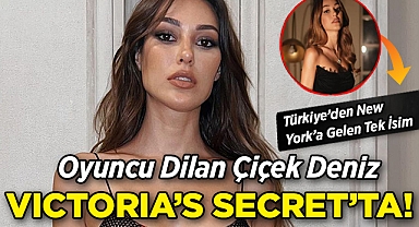 Dilan Çiçek Deniz, Victoria's Secret Fashion Show İçin New York'ta!