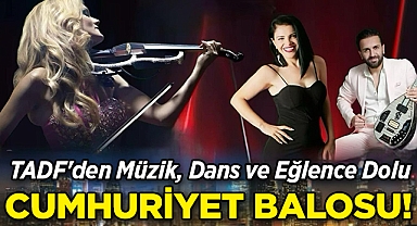 TADF'den Müzik, Dans ve Eğlence Dolu Cumhuriyet Balosu!