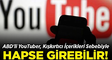 ABD'li YouTuber, Kışkırtıcı İçerikleri Sebebiyle Hapis Cezasıyla Karşı Karşıya!