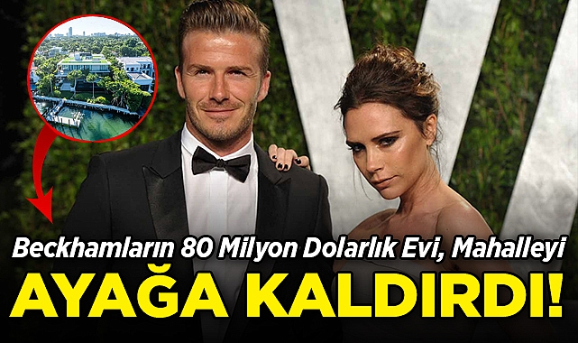 Beckham Ailesinin 80 Milyon Dolarlık Evi, Mahalleyi Ayağa Kaldırdı!