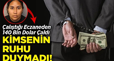 Çalıştığı Eczaneden 140 Bin Dolar Çaldı: Kimsenin Ruhu Duymadı!