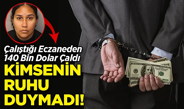 Çalıştığı Eczaneden 140 Bin Dolar Çaldı: Kimsenin Ruhu Duymadı!
