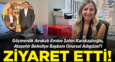 Göçmenlik Avukatı Emine Şahin Karakaşlıoğlu, Ataşehir Belediye Başkanı Onursal Adıgüzel'i Ziyaret Etti