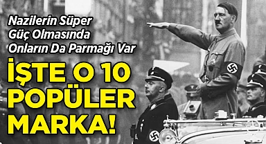 Nazilerin Süper Güç Olmasına Katkıda Bulunan 10 Popüler Marka